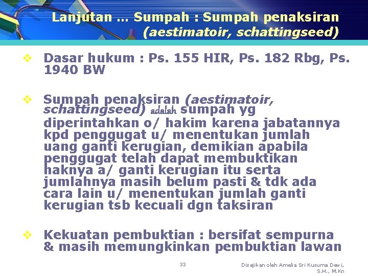 Lanjutan … Sumpah : Sumpah penaksiran (aestimatoir, schattingseed) v Dasar hukum : Ps. 155