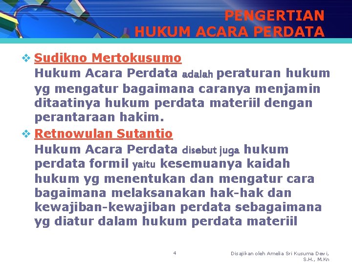 PENGERTIAN HUKUM ACARA PERDATA v Sudikno Mertokusumo Hukum Acara Perdata adalah peraturan hukum yg