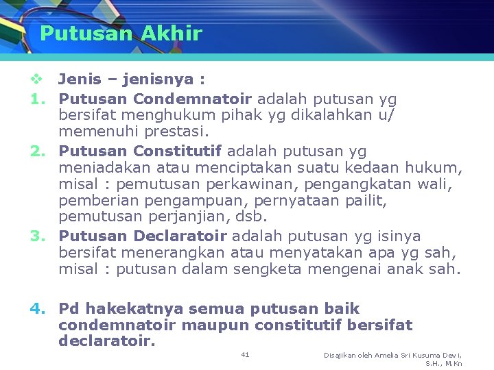 Putusan Akhir v Jenis – jenisnya : 1. Putusan Condemnatoir adalah putusan yg bersifat