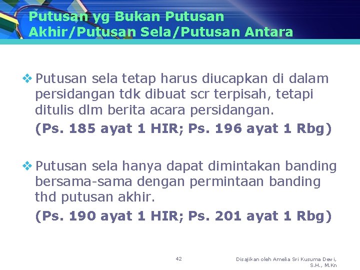 Putusan yg Bukan Putusan Akhir/Putusan Sela/Putusan Antara v Putusan sela tetap harus diucapkan di