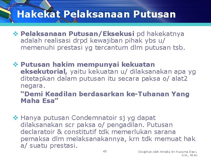 Hakekat Pelaksanaan Putusan v Pelaksanaan Putusan/Eksekusi pd hakekatnya adalah realisasi drpd kewajiban pihak ybs