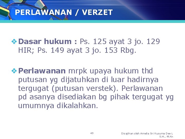 PERLAWANAN / VERZET v Dasar hukum : Ps. 125 ayat 3 jo. 129 HIR;