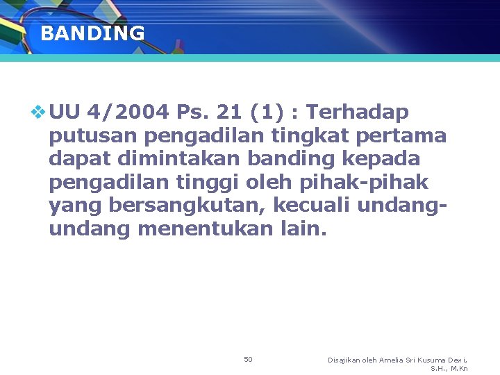 BANDING v UU 4/2004 Ps. 21 (1) : Terhadap putusan pengadilan tingkat pertama dapat