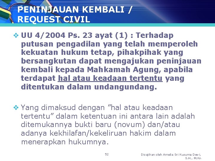 PENINJAUAN KEMBALI / REQUEST CIVIL v UU 4/2004 Ps. 23 ayat (1) : Terhadap