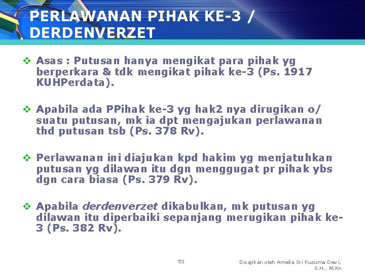 PERLAWANAN PIHAK KE-3 / DERDENVERZET v Asas : Putusan hanya mengikat para pihak yg