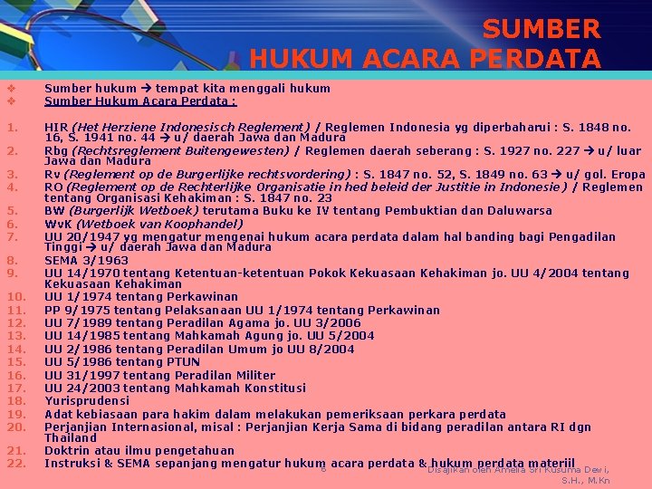 SUMBER HUKUM ACARA PERDATA v v Sumber hukum tempat kita menggali hukum Sumber Hukum
