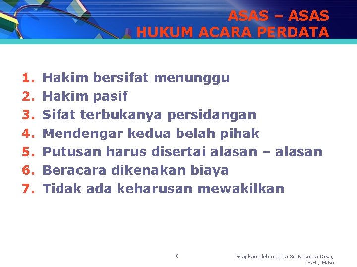 ASAS – ASAS HUKUM ACARA PERDATA 1. 2. 3. 4. 5. 6. 7. Hakim