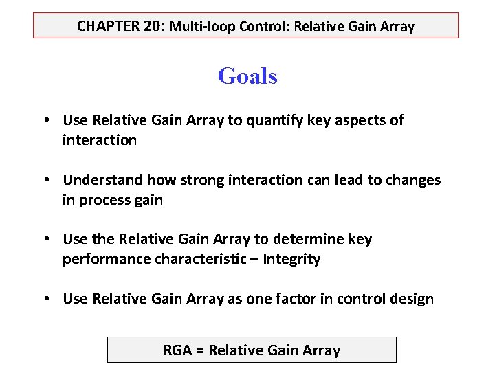 CHAPTER 20: Multi-loop Control: Relative Gain Array Goals • Use Relative Gain Array to