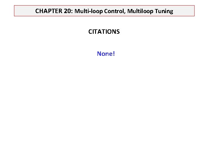 CHAPTER 20: Multi-loop Control, Multiloop Tuning CITATIONS None! 