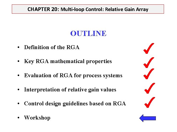 CHAPTER 20: Multi-loop Control: Relative Gain Array OUTLINE • Definition of the RGA •