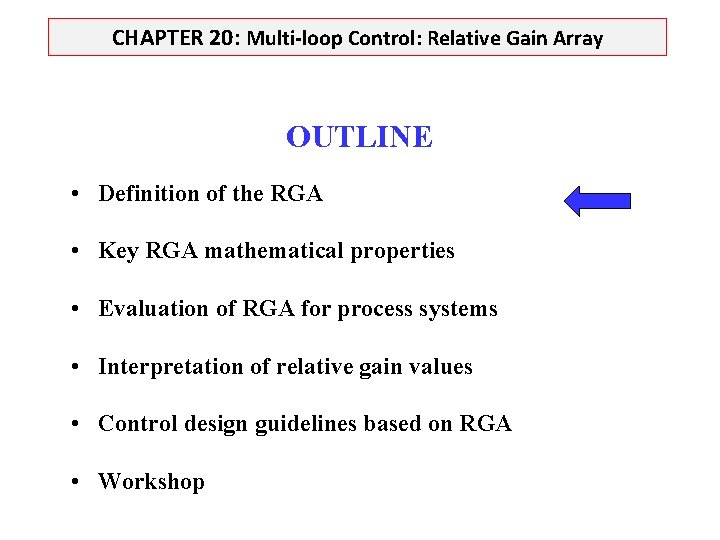 CHAPTER 20: Multi-loop Control: Relative Gain Array OUTLINE • Definition of the RGA •