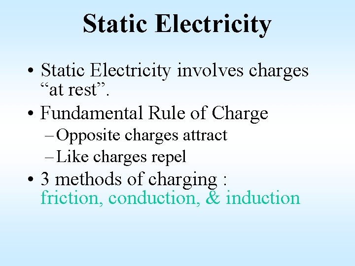 Static Electricity • Static Electricity involves charges “at rest”. • Fundamental Rule of Charge