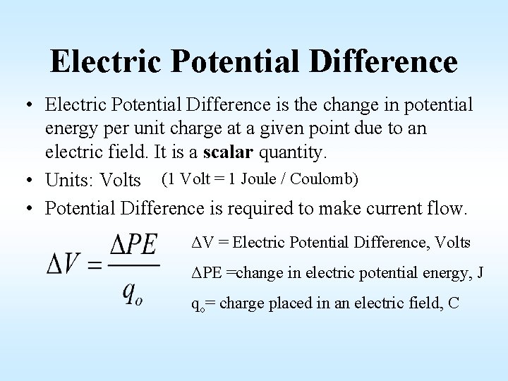 Electric Potential Difference • Electric Potential Difference is the change in potential energy per