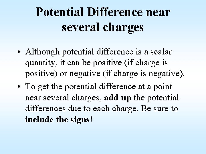 Potential Difference near several charges • Although potential difference is a scalar quantity, it