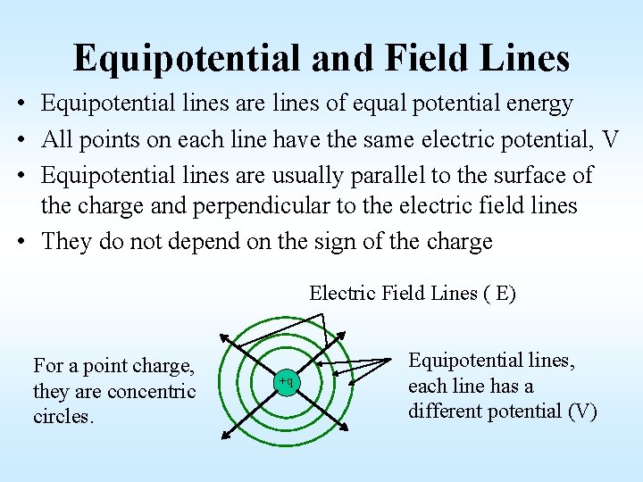 Equipotential and Field Lines • Equipotential lines are lines of equal potential energy •