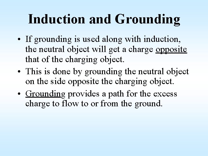 Induction and Grounding • If grounding is used along with induction, the neutral object