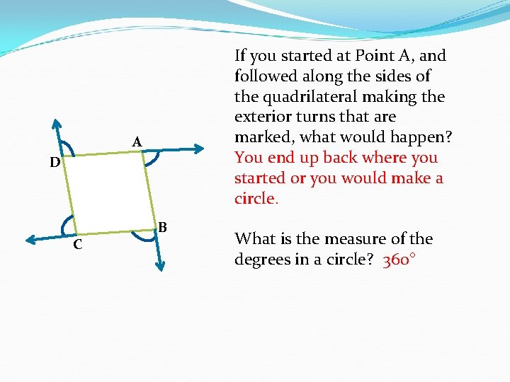 If you started at Point A, and followed along the sides of the quadrilateral