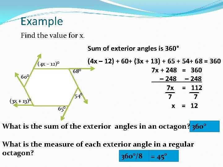 Example Find the value for x. Sum of exterior angles is 360° (4 x