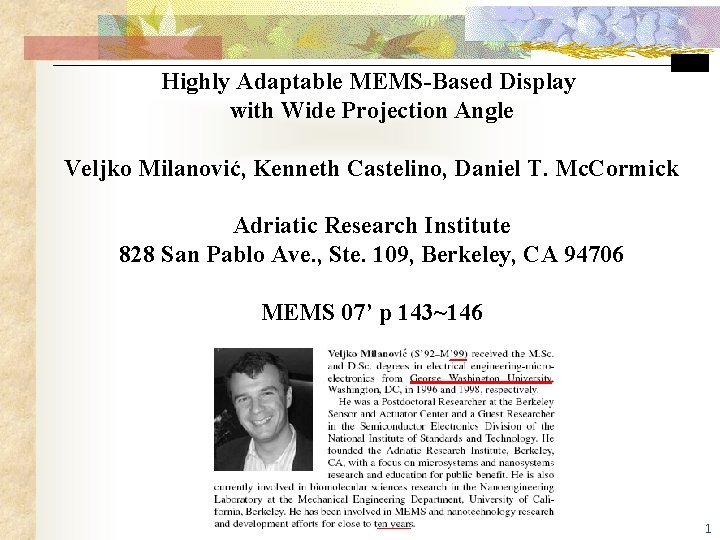 Highly Adaptable MEMS-Based Display with Wide Projection Angle Veljko Milanović, Kenneth Castelino, Daniel T.