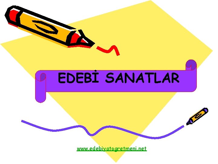 EDEBİ SANATLAR www. edebiyatogretmeni. net 