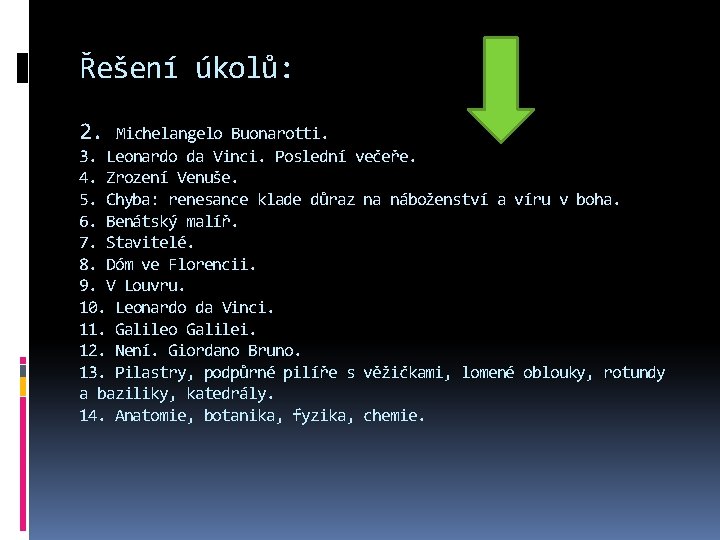 Řešení úkolů: 2. Michelangelo Buonarotti. 3. Leonardo da Vinci. Poslední večeře. 4. Zrození Venuše. Řešení úkolů: 2. Michelangelo Buonarotti. 3. Leonardo da Vinci. Poslední večeře. 4. Zrození Venuše.