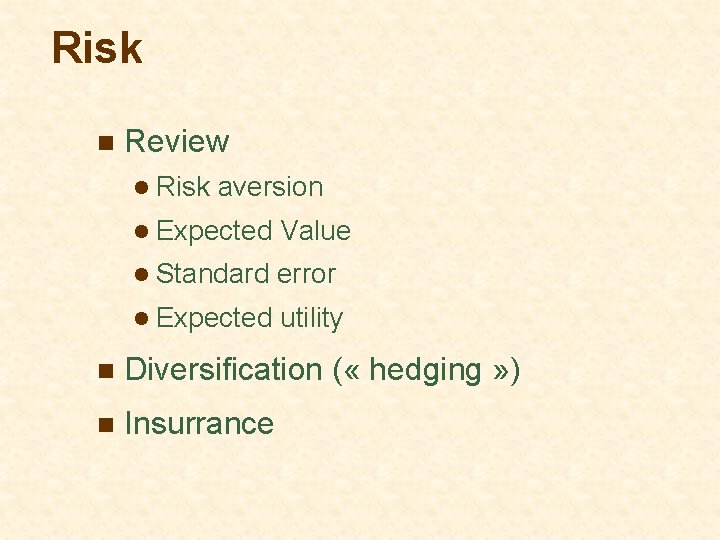 Risk n Review l Risk aversion l Expected Value l Standard error l Expected