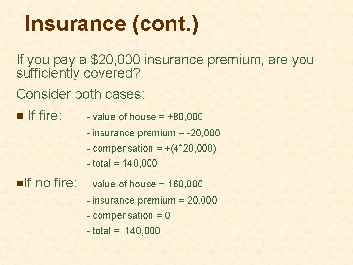 Insurance (cont. ) If you pay a $20, 000 insurance premium, are you sufficiently