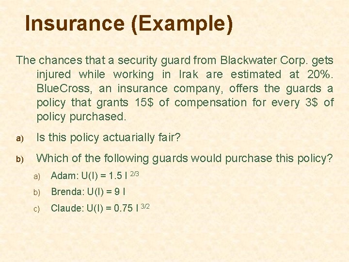 Insurance (Example) The chances that a security guard from Blackwater Corp. gets injured while