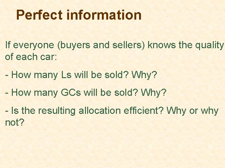 Perfect information If everyone (buyers and sellers) knows the quality of each car: -