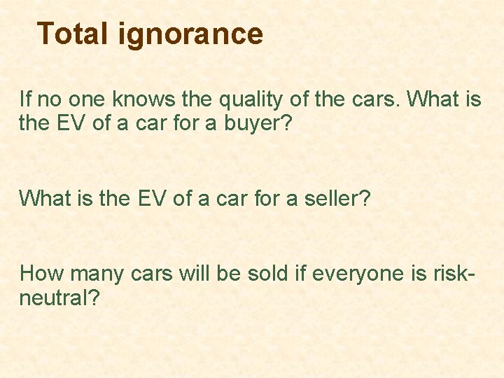 Total ignorance If no one knows the quality of the cars. What is the