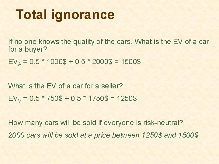 Total ignorance If no one knows the quality of the cars. What is the