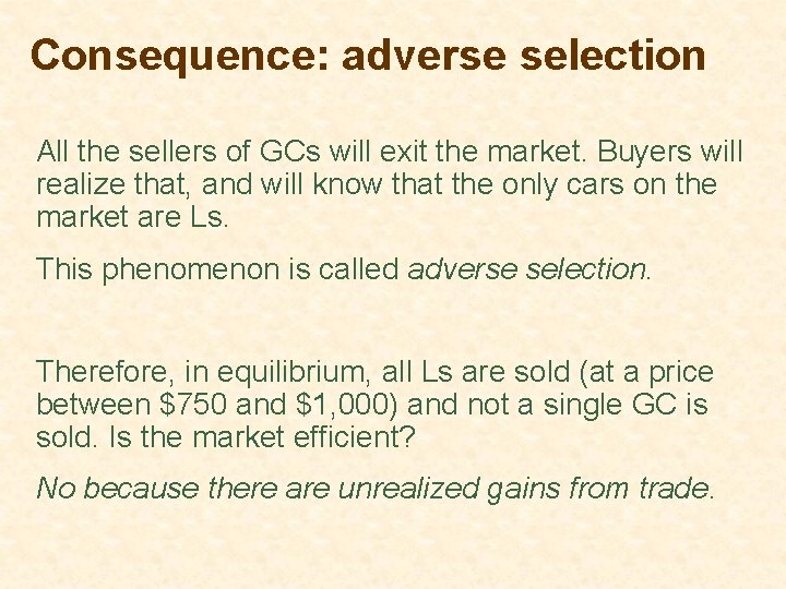 Consequence: adverse selection All the sellers of GCs will exit the market. Buyers will