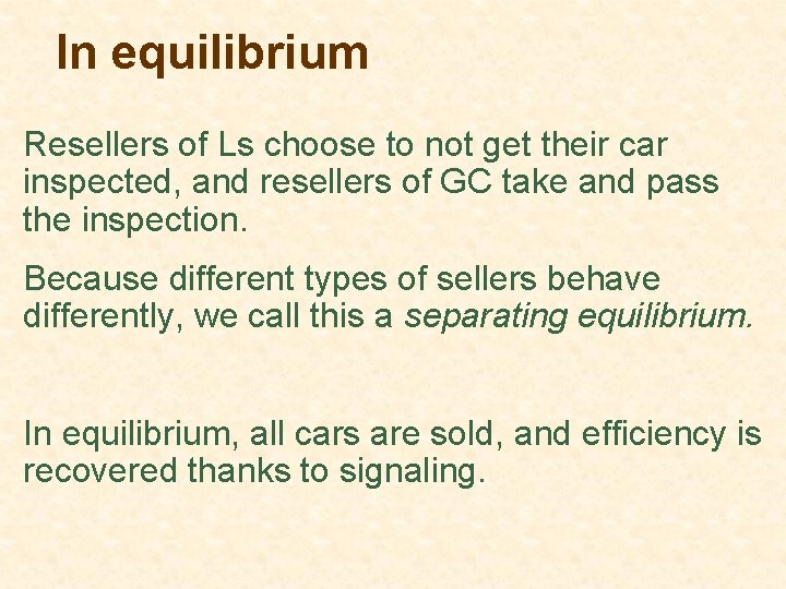 In equilibrium Resellers of Ls choose to not get their car inspected, and resellers