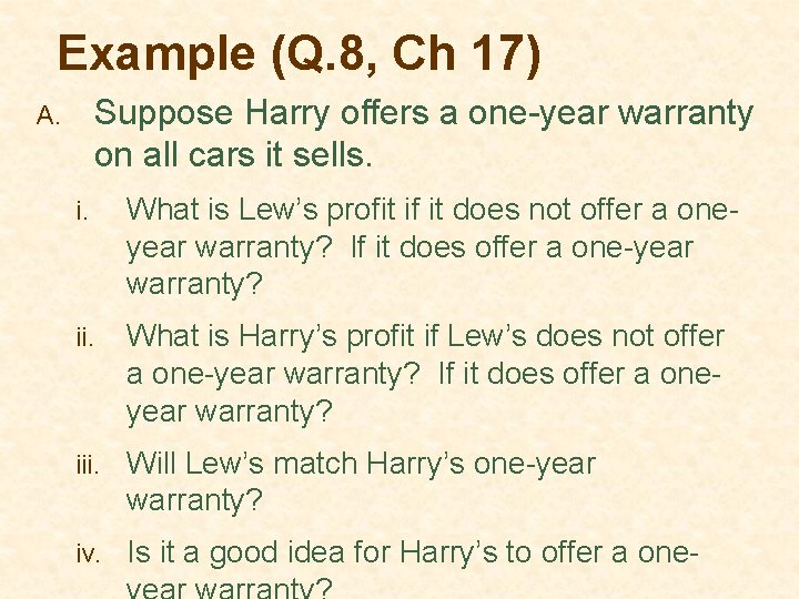 Example (Q. 8, Ch 17) Suppose Harry offers a one-year warranty on all cars