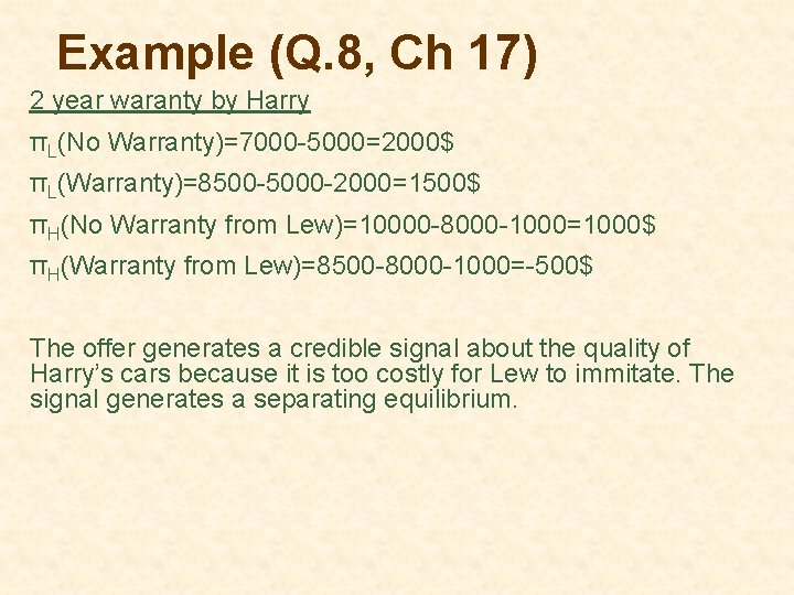 Example (Q. 8, Ch 17) 2 year waranty by Harry πL(No Warranty)=7000 -5000=2000$ πL(Warranty)=8500