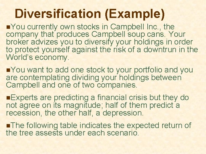 Diversification (Example) n. You currently own stocks in Campbell Inc. , the company that