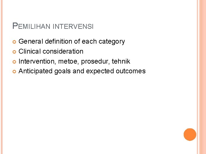 PEMILIHAN INTERVENSI General definition of each category Clinical consideration Intervention, metoe, prosedur, tehnik Anticipated