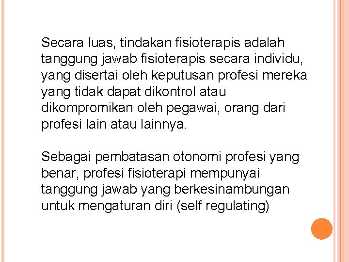 Secara luas, tindakan fisioterapis adalah tanggung jawab fisioterapis secara individu, yang disertai oleh keputusan