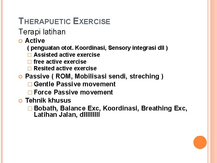 THERAPUETIC EXERCISE Terapi latihan Active ( penguatan otot. Koordinasi, Sensory integrasi dll ) �