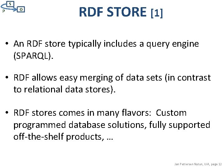 S P O RDF STORE [1] • An RDF store typically includes a query