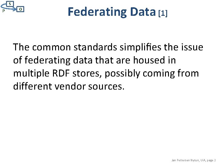 S P O Federating Data [1] The common standards simpliﬁes the issue of federating