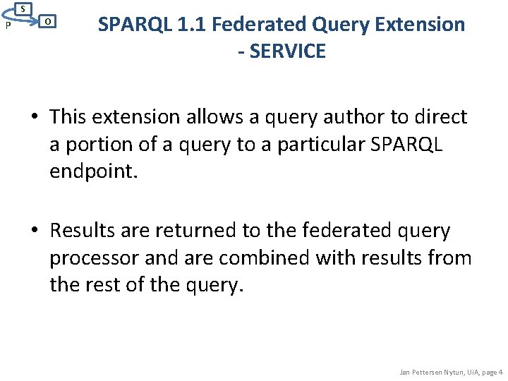 S P O SPARQL 1. 1 Federated Query Extension - SERVICE • This extension S P O SPARQL 1. 1 Federated Query Extension - SERVICE • This extension