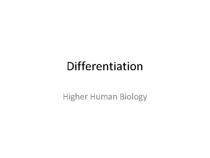Differentiation Higher Human Biology 