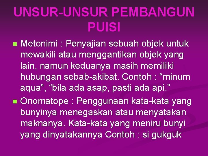 UNSUR-UNSUR PEMBANGUN PUISI Metonimi : Penyajian sebuah objek untuk mewakili atau menggantikan objek yang