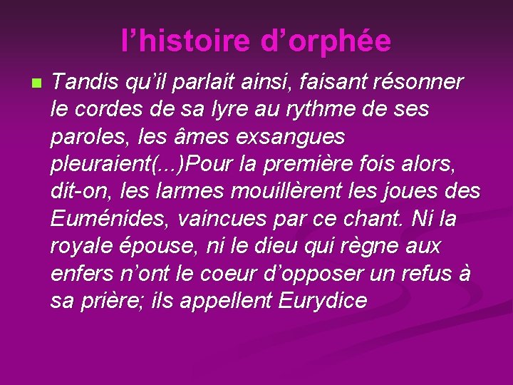 l’histoire d’orphée n Tandis qu’il parlait ainsi, faisant résonner le cordes de sa lyre