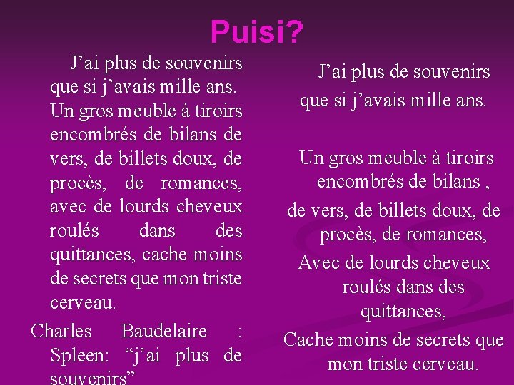 Puisi? J’ai plus de souvenirs que si j’avais mille ans. Un gros meuble à