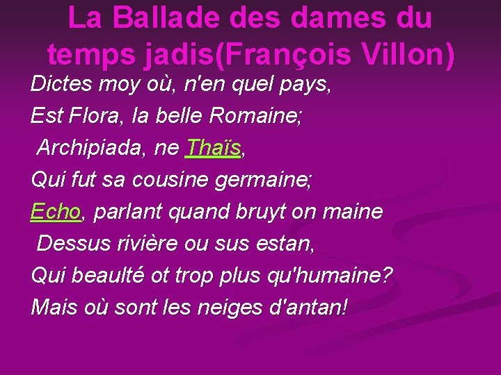 La Ballade des dames du temps jadis(François Villon) Dictes moy où, n'en quel pays,