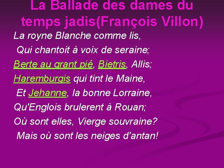 La Ballade des dames du temps jadis(François Villon) La royne Blanche comme lis, Qui