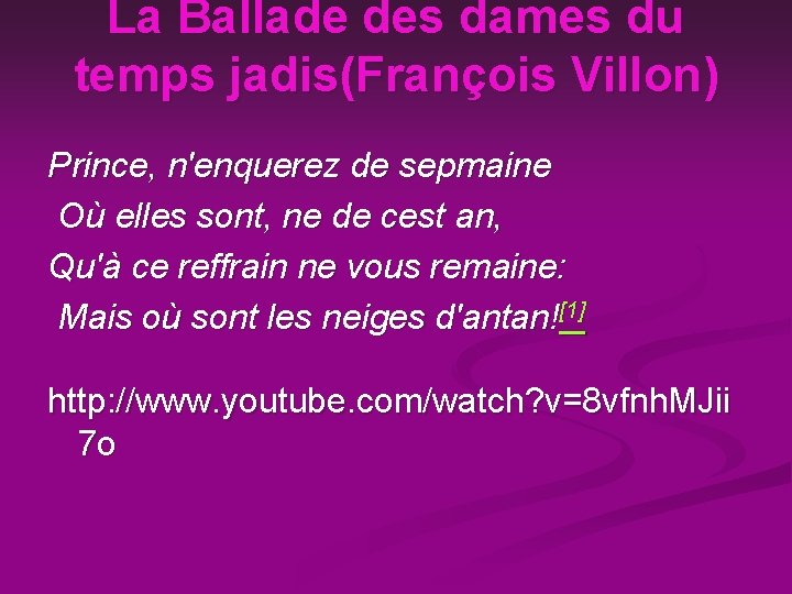 La Ballade des dames du temps jadis(François Villon) Prince, n'enquerez de sepmaine Où elles