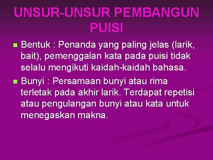 UNSUR-UNSUR PEMBANGUN PUISI Bentuk : Penanda yang paling jelas (larik, bait), pemenggalan kata pada